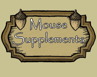 Mouse Supplements   - Various Mausritter compatible supplements 