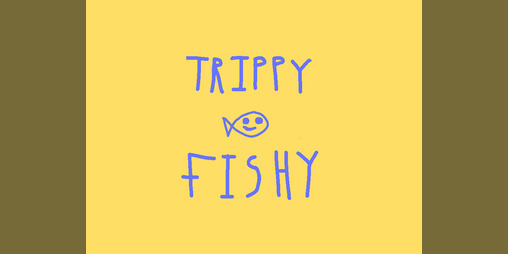 Cover image for Trippy Fishy