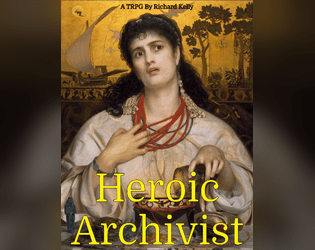 Heroic Archivist   - A TRPG you play by reviewing other TRPGs. 