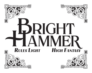 BRIGHTHAMMER   - Rules Light High Fantasy Roleplaying 