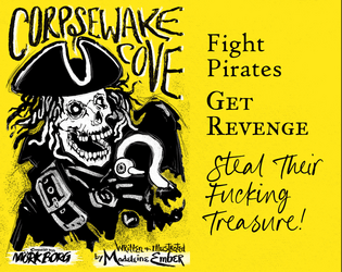 Corpsewake Cove (third party module for MÖRK BORG)   - Get Revenge. Fight Pirates. Steal Their Fucking Treasure! A 3rd part module for Mörk Borg 