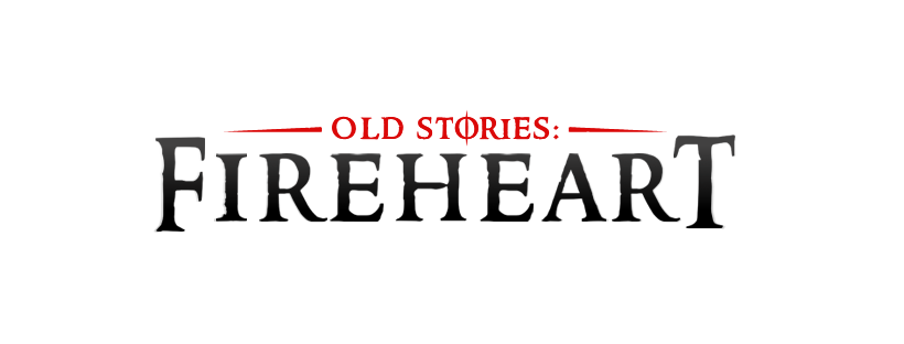 Old Stories: Fireheart