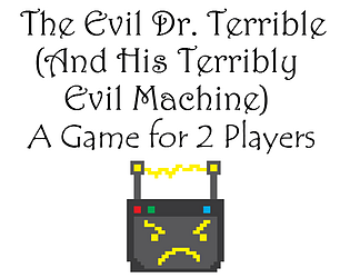 The Evil Dr. Terrible and His Terribly Evil Machine