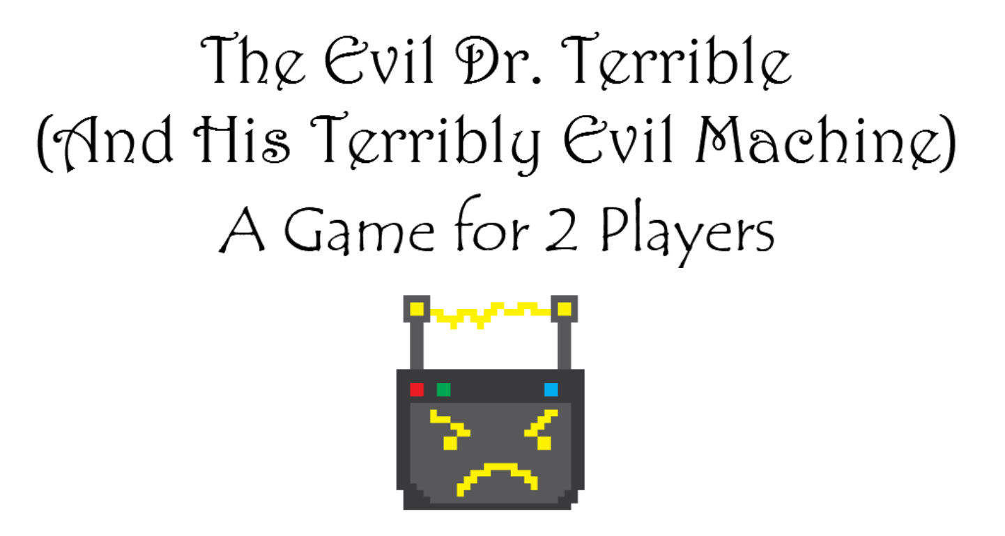 The Evil Dr. Terrible and His Terribly Evil Machine