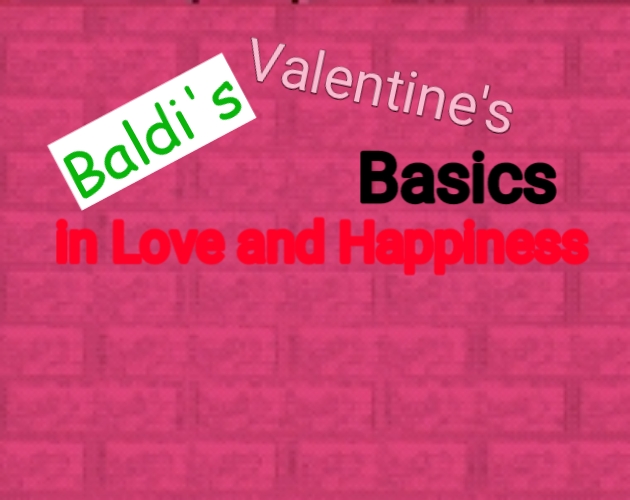 Baldi's Valentine's Basics in Love and Happiness