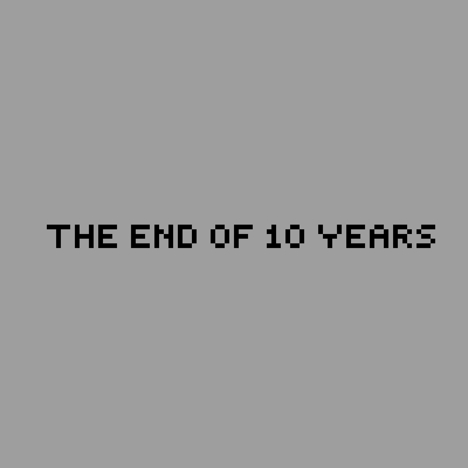 The End Of 10 Years
