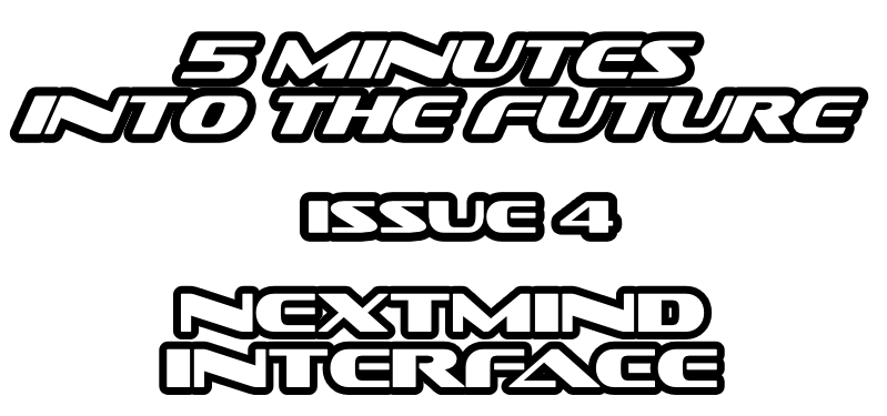 5 Minutes into the Future - Issue 4 - NextMind Interface
