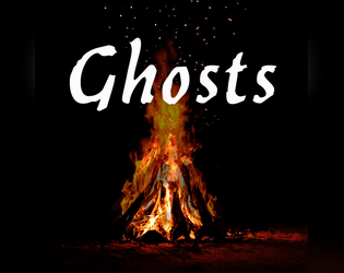 Ghosts   - Ghosts is a rules-light, atmospheric, and introspective larp, with characters created through gameplay. 