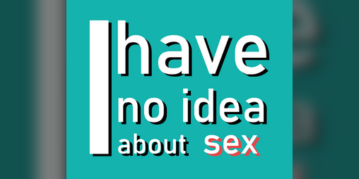 Cover image for I Have NO Idea About Sex