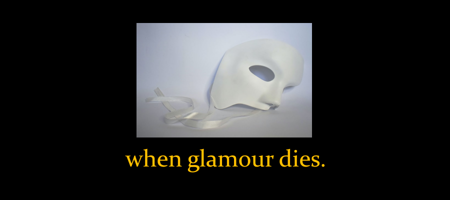when glamour dies.