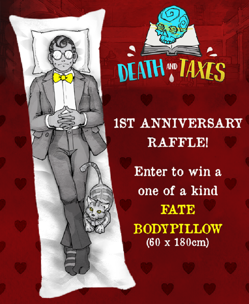 Death and Taxes Anniversary FATE BODY PILLOW Raffle! - Death and