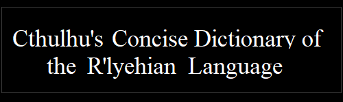 Cthulhu's Concise Dictionary of the R'lyehian Language