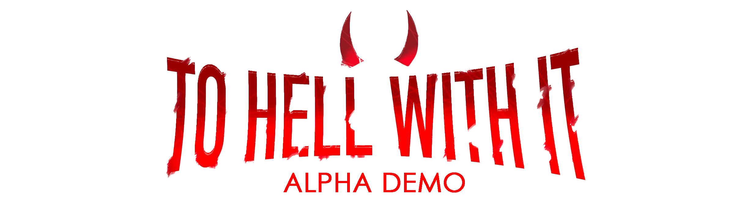 To Hell With It (Alpha Demo)