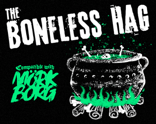 The Boneless Hag and her Boney Abode   - A skin-sack monster compatible with Mörk Borg 