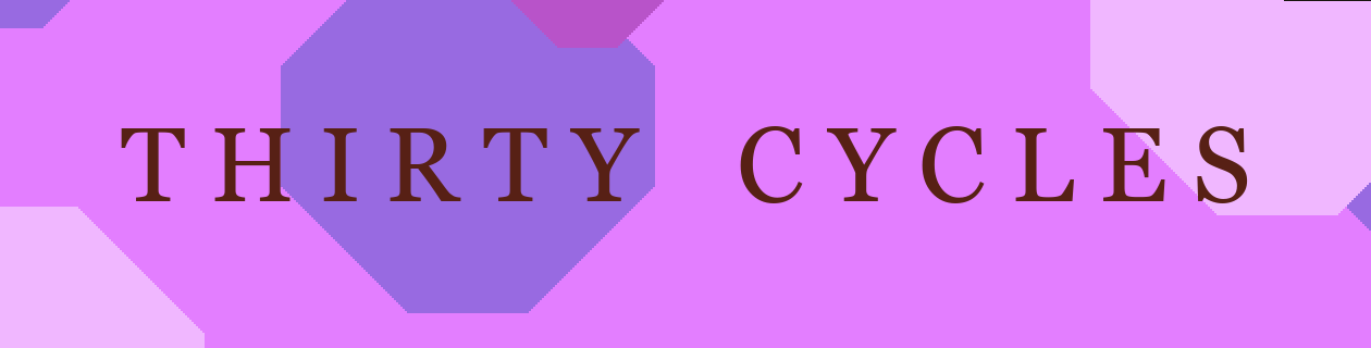 Thirty Cycles