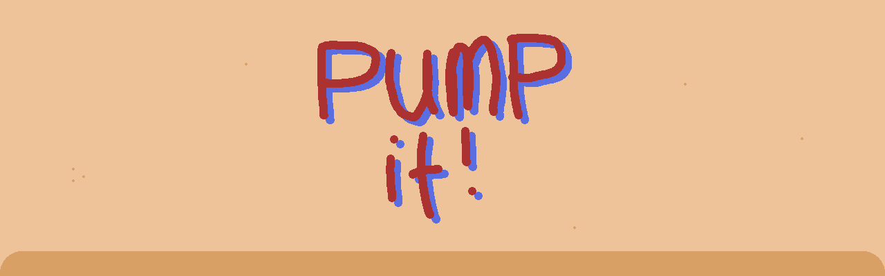 Pump it!