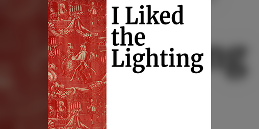 Cover image for I Liked the Lighting