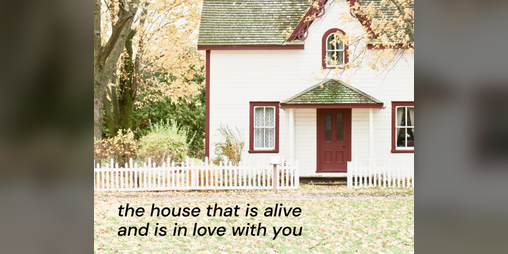 Cover image for The House That Is Alive and Is In Love With You