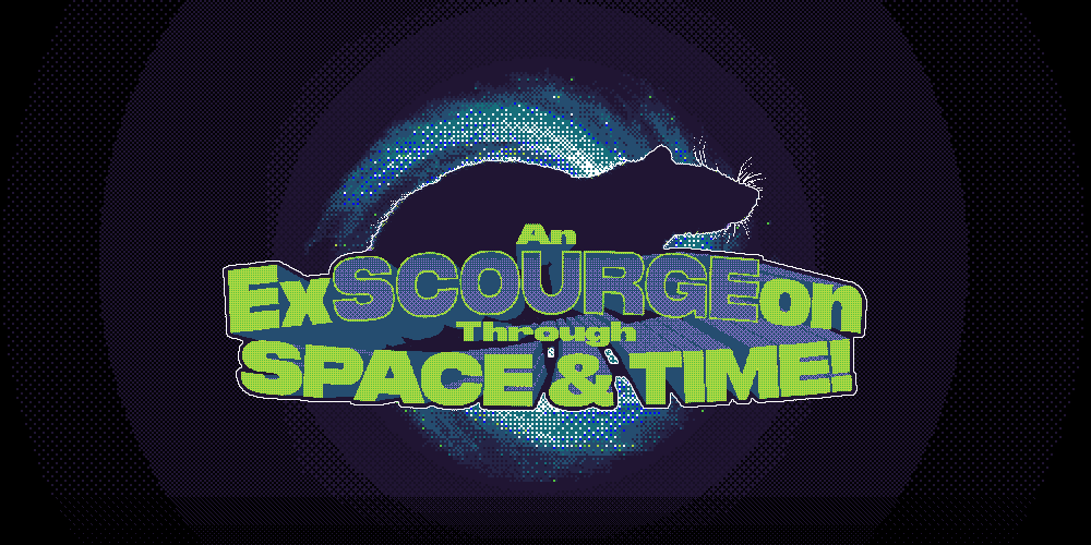 An ExSCOURGEon Through Space And Time!