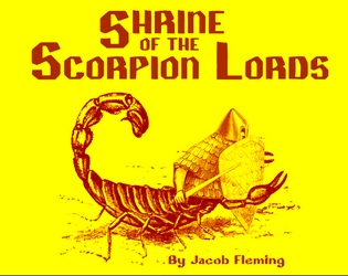 Shrine of the Scorpion Lords   - A Classic Sword and Sorcery Desert Dungeon Adventure One-shot for Dungeon Goons. 