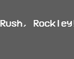 Rush, Rockley!