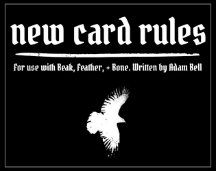 New Card Rules   - New card rules for use with Beak, Feather, & Bone 