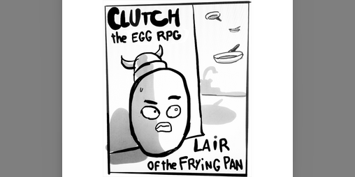 Cover image for CLUTCH: The Egg RPG, Lair of the Frying Pan