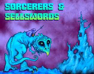 Sorcerers & Sellswords   - A tabletop micro-RPG of sword & sorcery fantasy. Based on John Harper's Lasers & Feelings. 