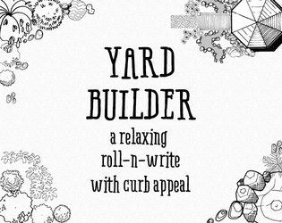 Yard Builder: A relaxing roll-n-write with curb appeal   - A printable yard-building game for 1 or more players. 