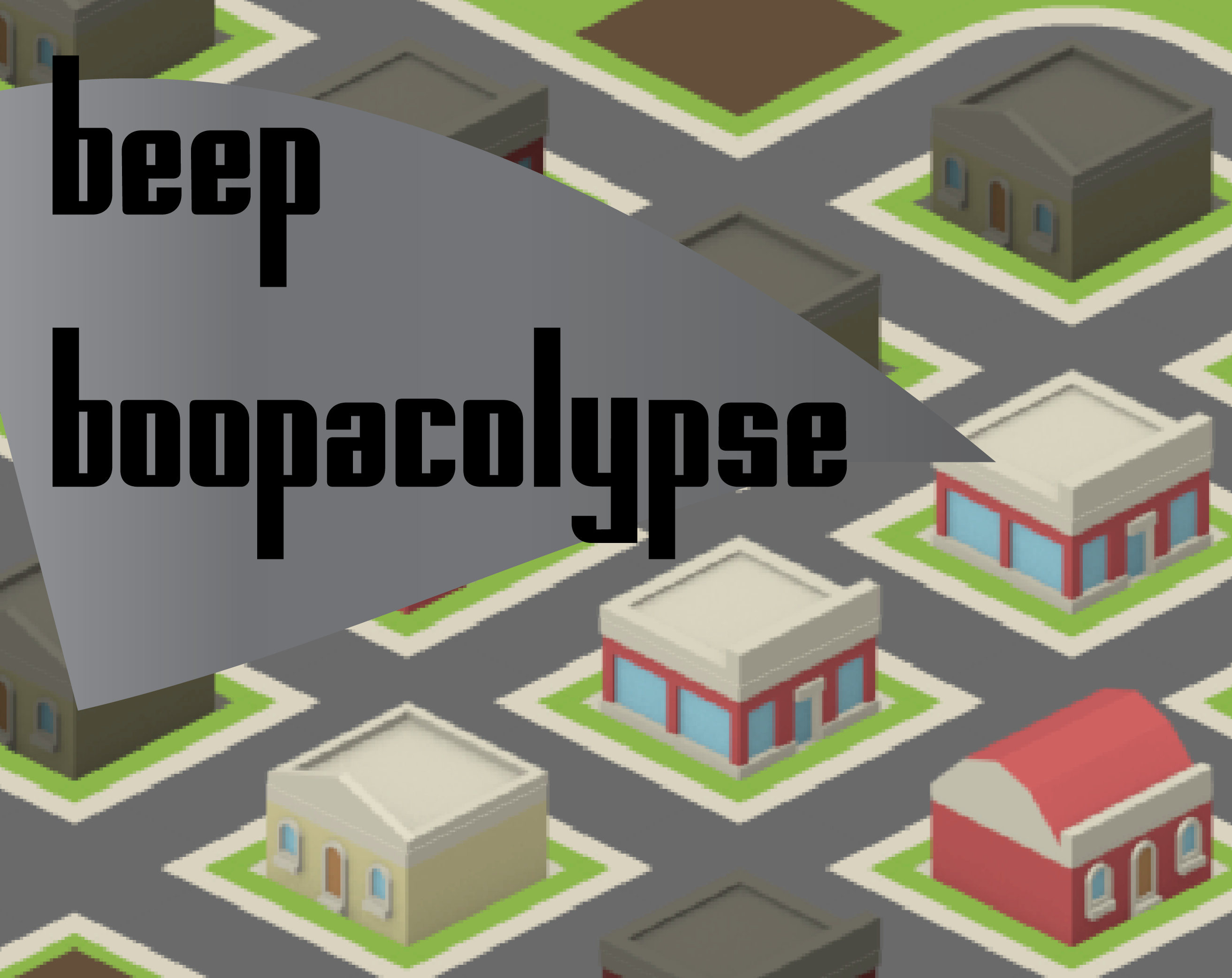 Beep Boopacolypse