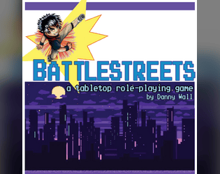 Battlestreets   - A tabletop rpg that lives in the spirit of those old side-scrolling arcade fighting games 