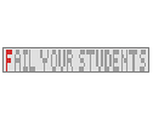 Fail Your Students!