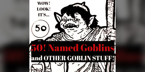 Cover image for 50! Named Goblins and othe Goblin Stuff!