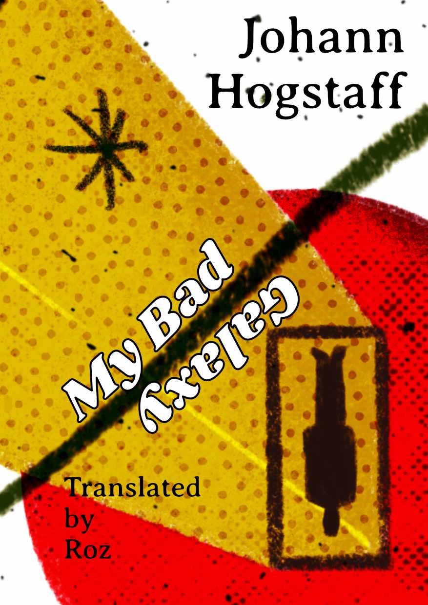 Cover image for Johann Hogstaff: My Bad Galaxy