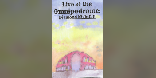 Cover image for Live at the Omnipodrome: Diamond Nightfall