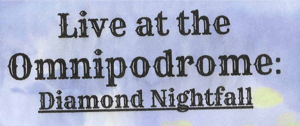 Live at the Omnipodrome: Diamond Nightfall