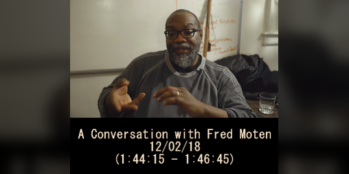 Cover image for A Conversation with Fred Moten 12/02/18 (1:44:15 - 1:46:45)