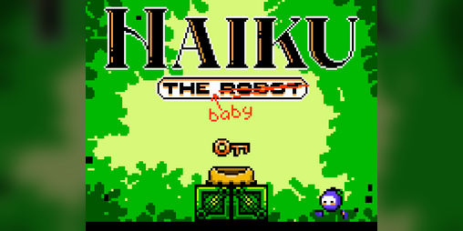 Cover image for Haiku, the ~Baby~ Robot [A wowie 3.0 jam game]