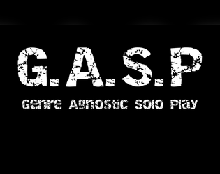 G.A.S.P - Genre Agnostic Solo Play   - Simple OnePageRule Solo RPG 