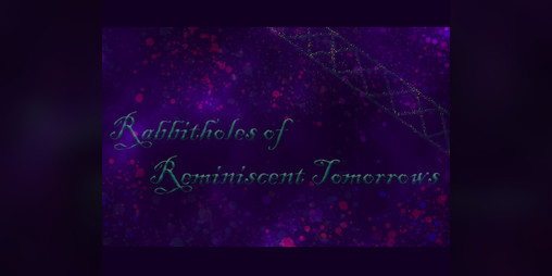 Cover image for Rabbitholes of Reminiscent Tomorrows