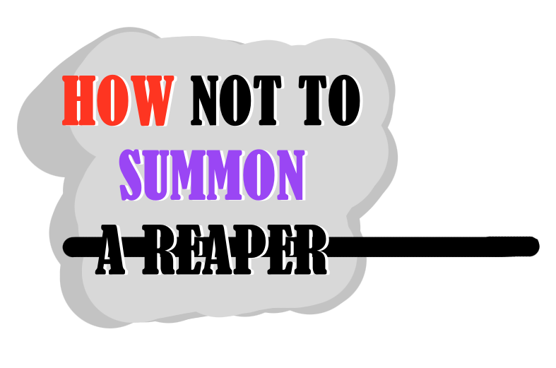 How Not To Summon A Reaper