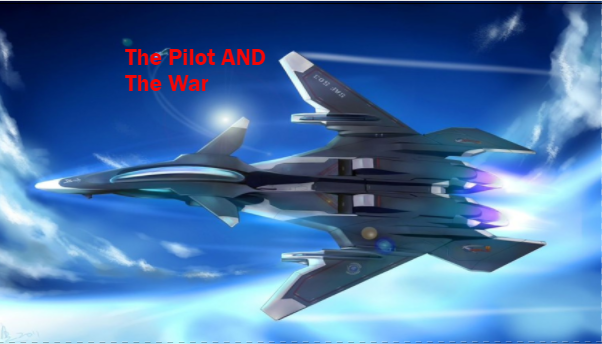 The Pilot AND The War