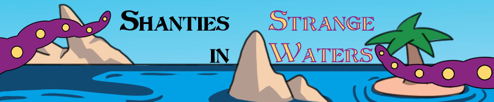 Shanties in Strange Waters