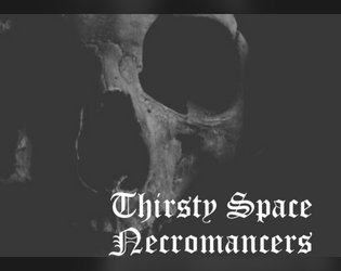Thirsty Space Necromancers   - A Locked Tomb fan game 