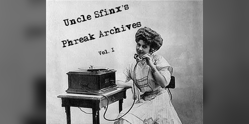 Cover image for Uncle Sfinx's Phreak Archives Vol.1