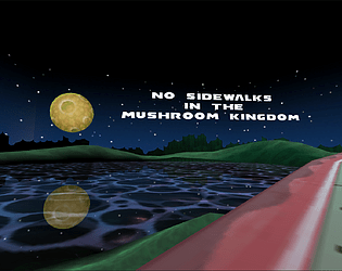 No Sidewalks In The Mushroom Kingdom [Free] [Interactive Fiction] [Windows]