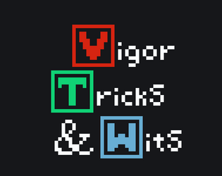 Vigor, Tricks & Wits  