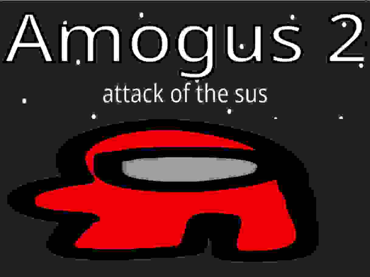 Amogus 2: Attack of The Sus by spikyheadtv