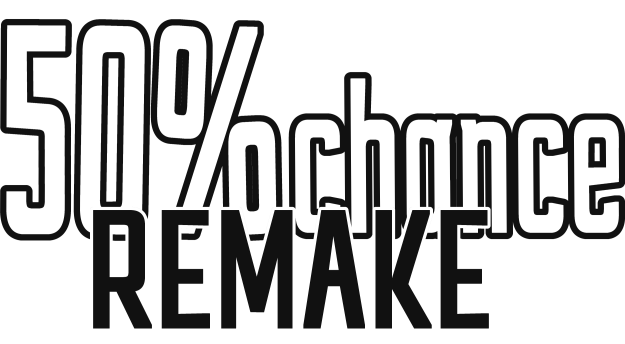 50% Chance REMAKE