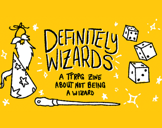 Definitely Wizards   - A TTRPG about not being a wizard 